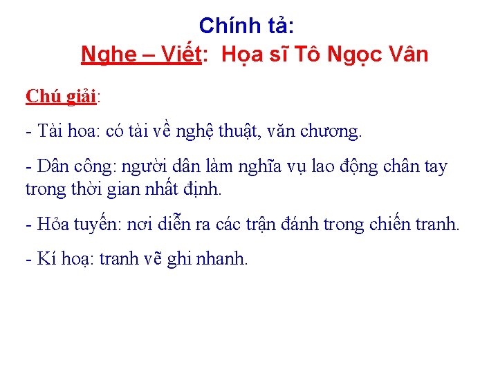 Chính tả: Nghe – Viết: Họa sĩ Tô Ngọc Vân Chú giải: - Tài