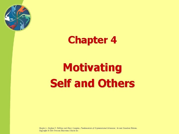 Chapter 4 Motivating Self and Others Chapter 4, Stephen P. Robbins and Nancy Langton,
