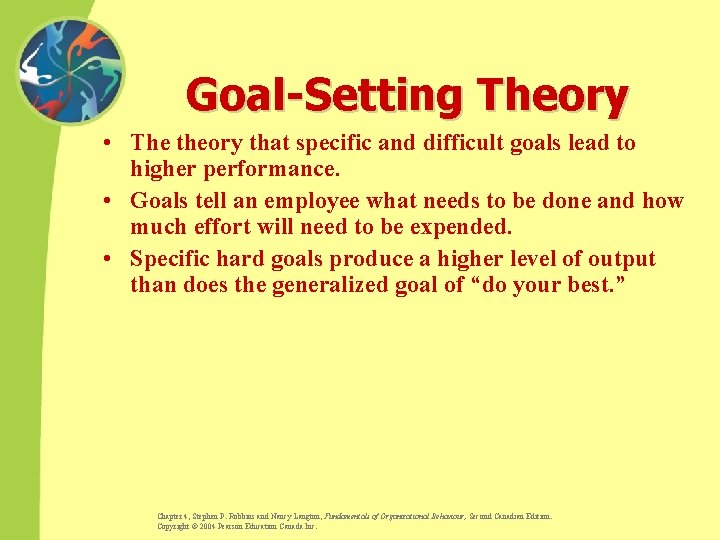 Goal-Setting Theory • The theory that specific and difficult goals lead to higher performance.