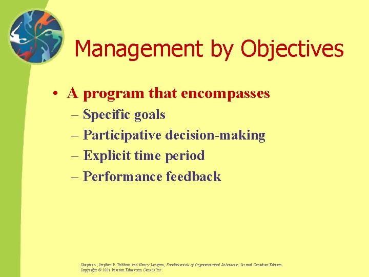 Management by Objectives • A program that encompasses – Specific goals – Participative decision-making