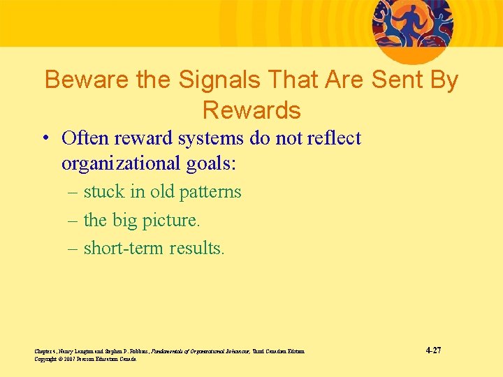 Beware the Signals That Are Sent By Rewards • Often reward systems do not