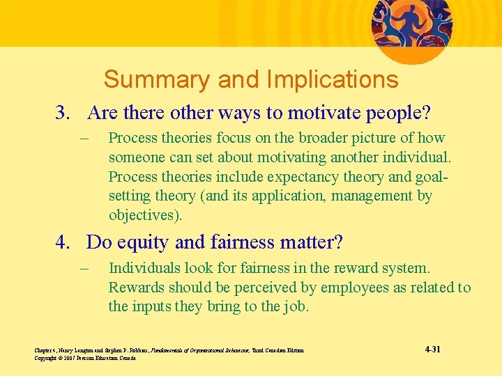 Summary and Implications 3. Are there other ways to motivate people? – Process theories