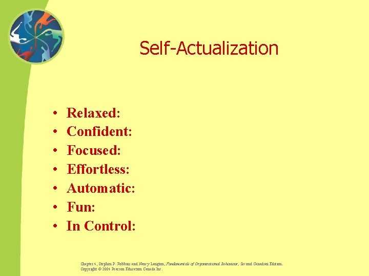 Self-Actualization • • Relaxed: Confident: Focused: Effortless: Automatic: Fun: In Control: Chapter 4, Stephen