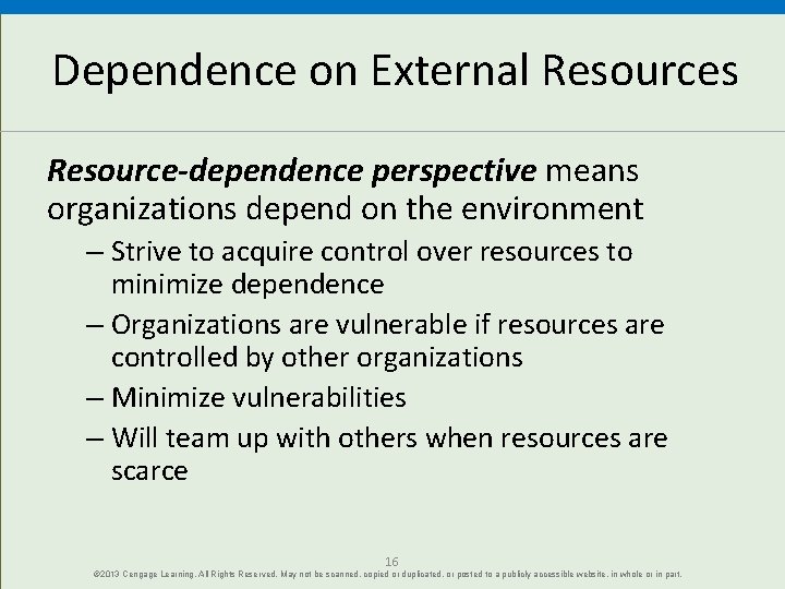 Dependence on External Resources Resource-dependence perspective means organizations depend on the environment – Strive