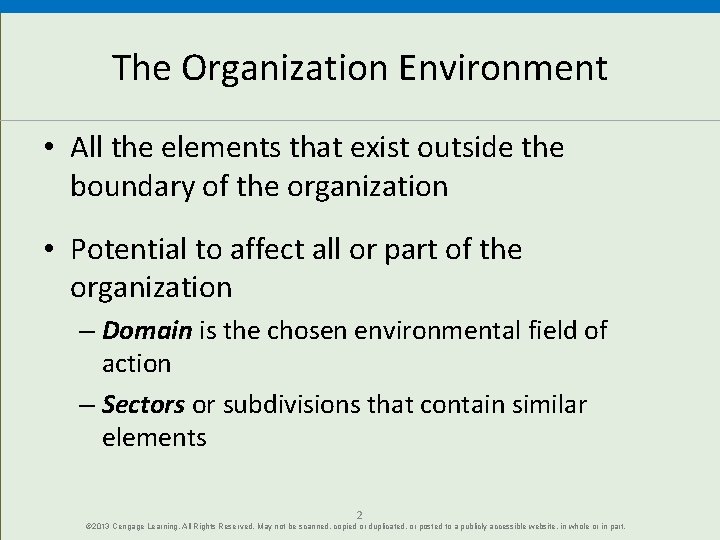 The Organization Environment • All the elements that exist outside the boundary of the