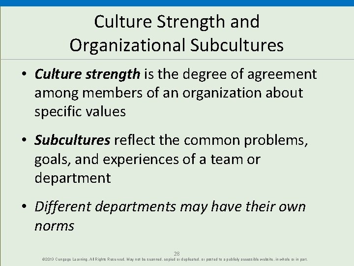 Culture Strength and Organizational Subcultures • Culture strength is the degree of agreement among