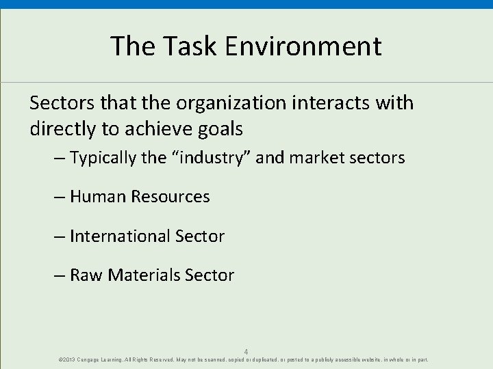 The Task Environment Sectors that the organization interacts with directly to achieve goals –