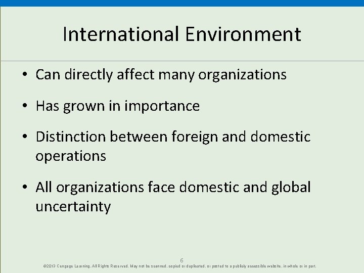 International Environment • Can directly affect many organizations • Has grown in importance •