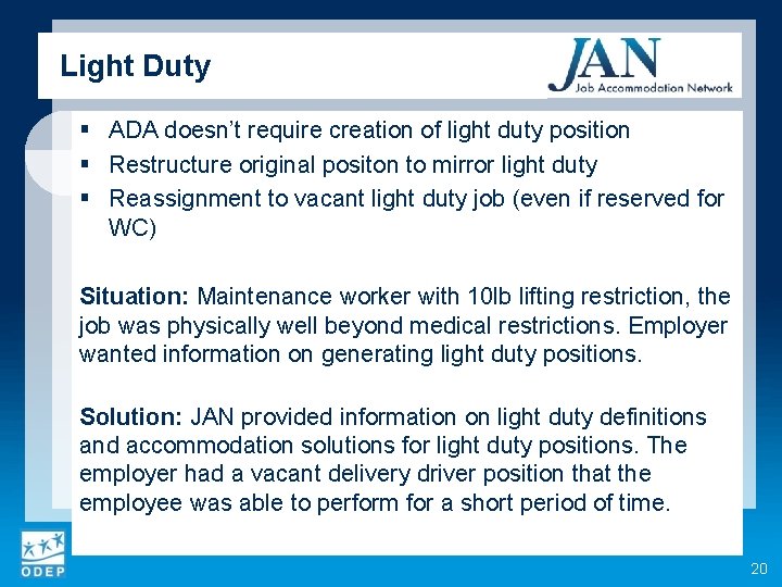 Light Duty § ADA doesn’t require creation of light duty position § Restructure original