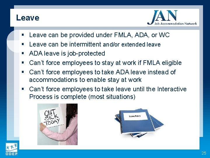 Leave § § § Leave can be provided under FMLA, ADA, or WC Leave