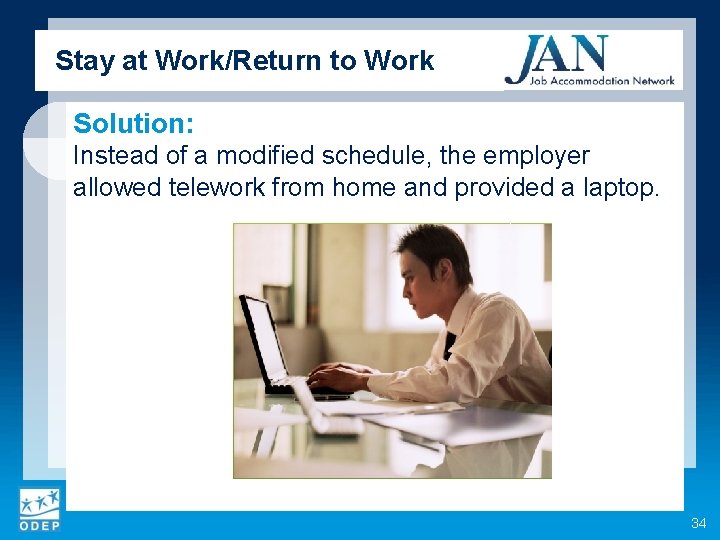 Stay at Work/Return to Work Solution: Instead of a modified schedule, the employer allowed
