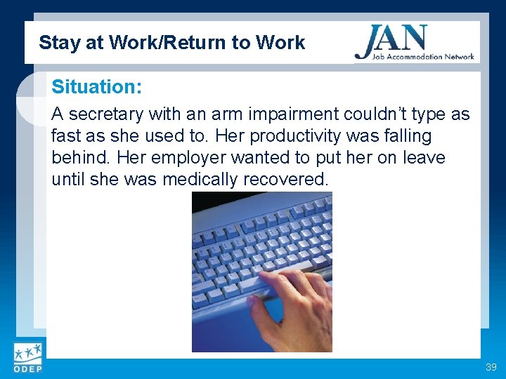 Stay at Work/Return to Work Situation: A secretary with an arm impairment couldn’t type