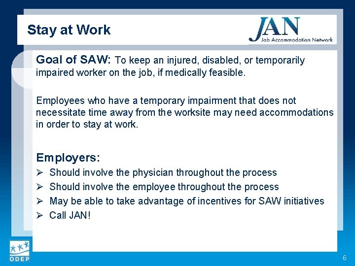 Stay at Work Goal of SAW: To keep an injured, disabled, or temporarily impaired