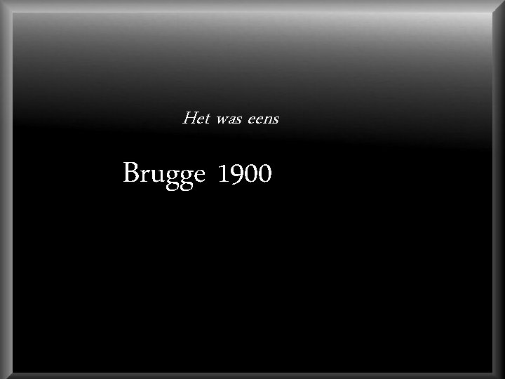 Het was eens Brugge 1900 Défilement à votre rythme 