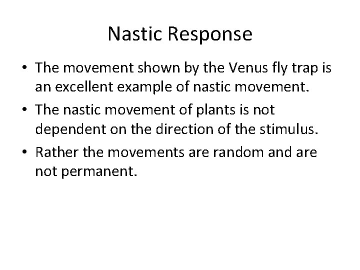 Nastic Response • The movement shown by the Venus fly trap is an excellent