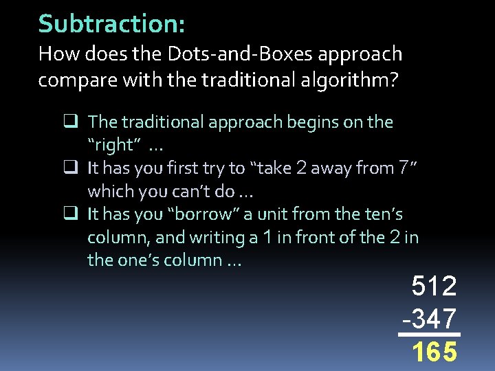 Subtraction: How does the Dots-and-Boxes approach compare with the traditional algorithm? q The traditional