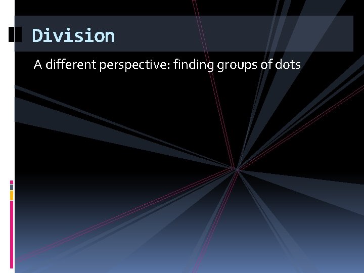 Division A different perspective: finding groups of dots 