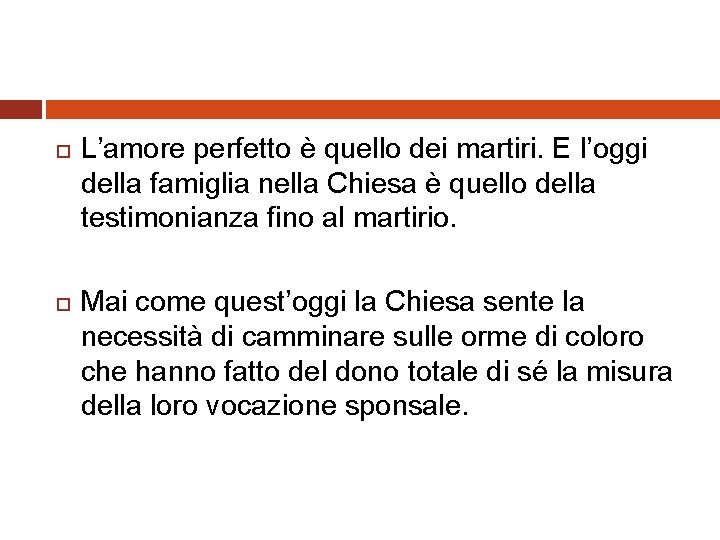 L’amore perfetto è quello dei martiri. E l’oggi della famiglia nella Chiesa è