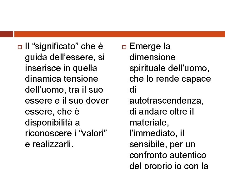  Il “significato” che è guida dell’essere, si inserisce in quella dinamica tensione dell’uomo,