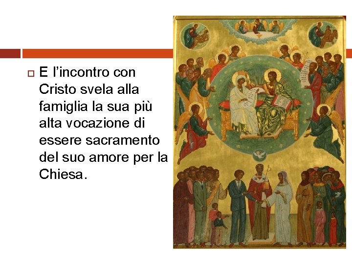  E l’incontro con Cristo svela alla famiglia la sua più alta vocazione di