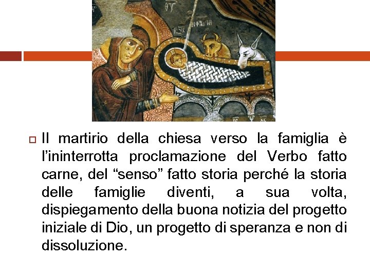  Il martirio della chiesa verso la famiglia è l’ininterrotta proclamazione del Verbo fatto