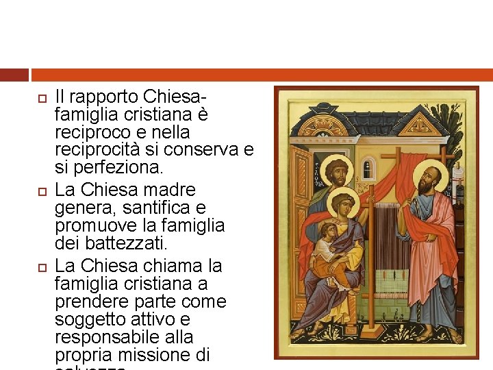  Il rapporto Chiesafamiglia cristiana è reciproco e nella reciprocità si conserva e si