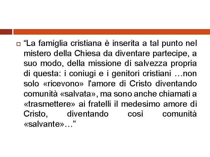  “La famiglia cristiana è inserita a tal punto nel mistero della Chiesa da