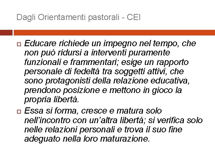Dagli Orientamenti pastorali - CEI Educare richiede un impegno nel tempo, che non può