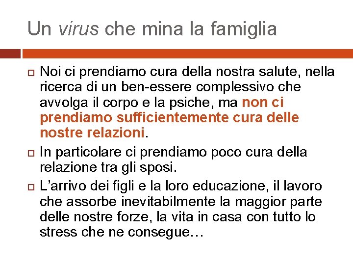 Un virus che mina la famiglia Noi ci prendiamo cura della nostra salute, nella