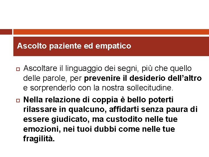 Ascolto paziente ed empatico Ascoltare il linguaggio dei segni, più che quello delle parole,