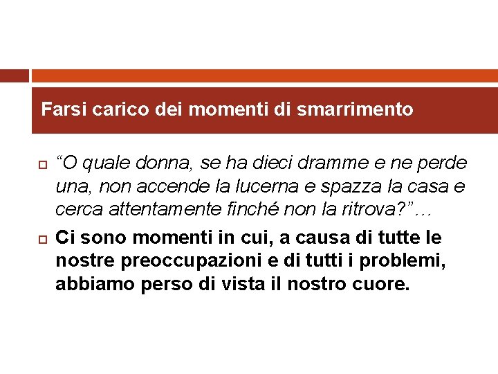 Farsi carico dei momenti di smarrimento “O quale donna, se ha dieci dramme e