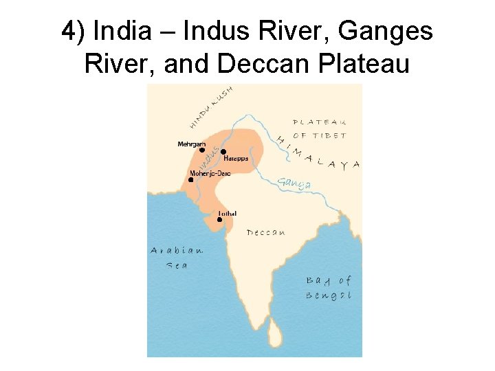 4) India – Indus River, Ganges River, and Deccan Plateau 