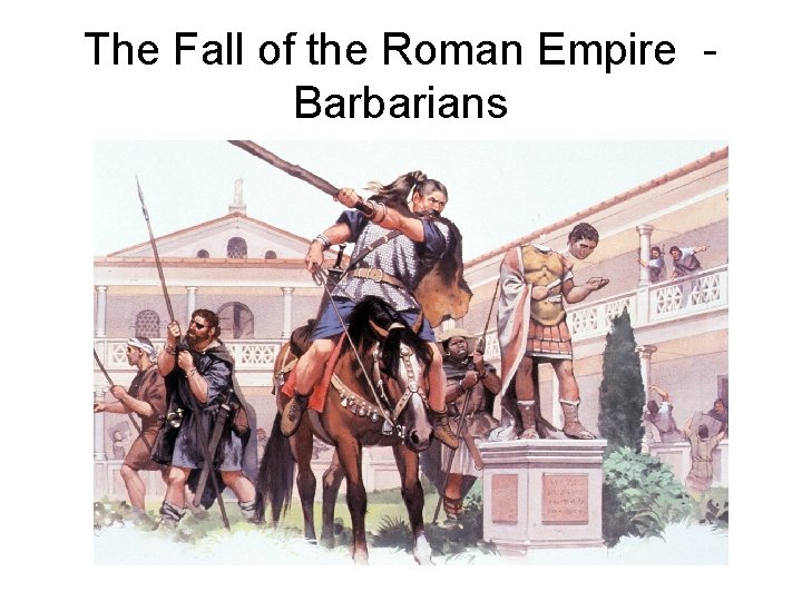 The Fall of the Roman Empire Barbarians 