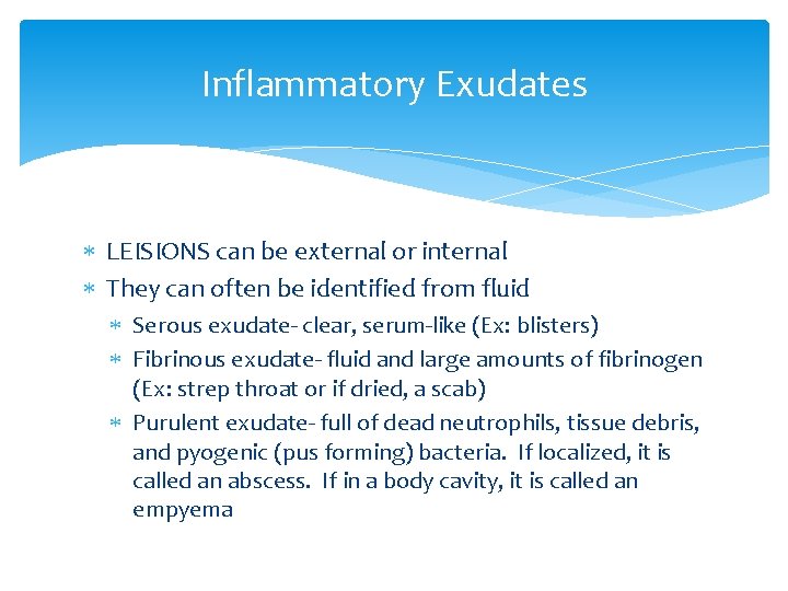 Inflammatory Exudates LEISIONS can be external or internal They can often be identified from