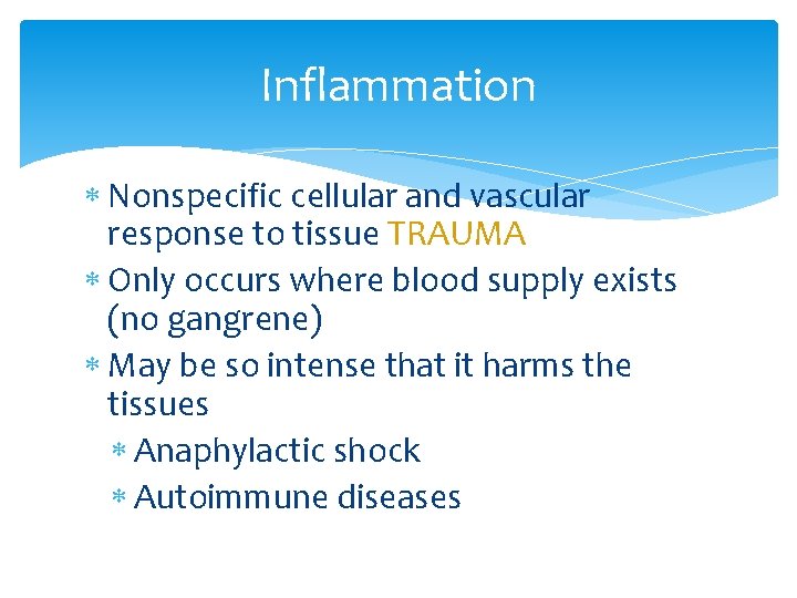 Inflammation Nonspecific cellular and vascular response to tissue TRAUMA Only occurs where blood supply