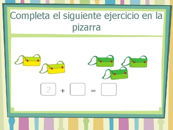 Completa el siguiente ejercicio en la pizarra 