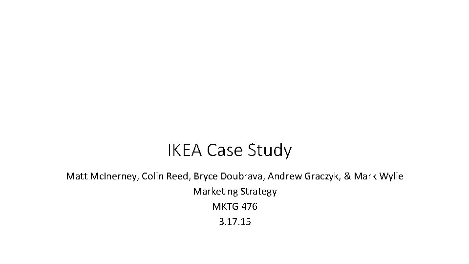 IKEA Case Study Matt Mc. Inerney, Colin Reed, Bryce Doubrava, Andrew Graczyk, & Mark