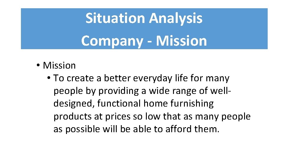 Situation Analysis Company - Mission • Mission • To create a better everyday life