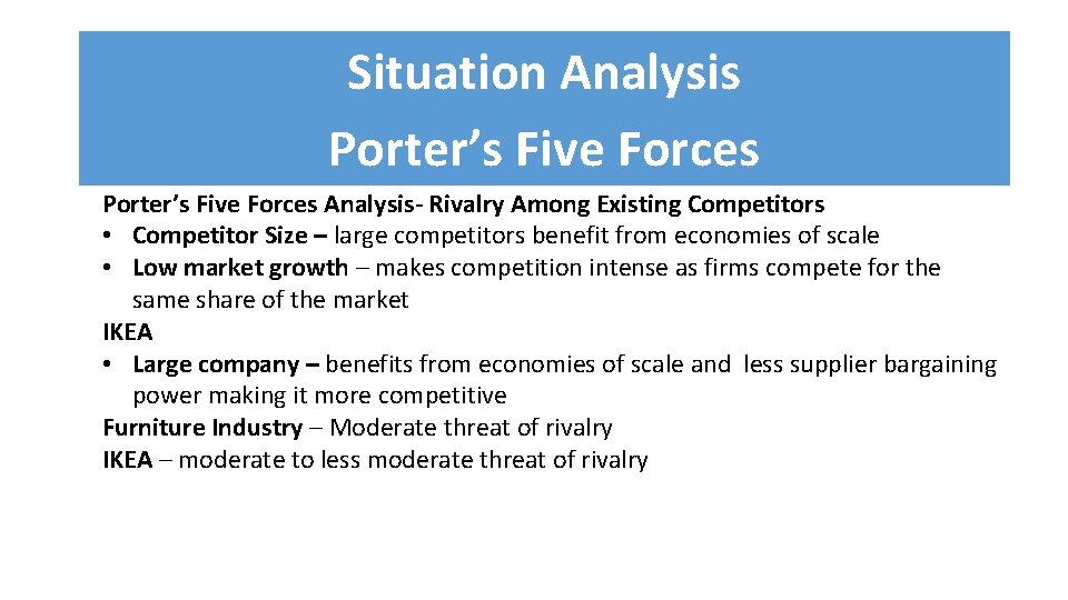 Situation Analysis Porter’s Five Forces Analysis- Rivalry Among Existing Competitors • Competitor Size –