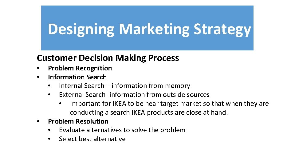 Designing Marketing Strategy Customer Decision Making Process • • • Problem Recognition Information Search