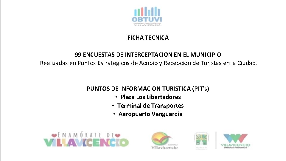 FICHA TECNICA 99 ENCUESTAS DE INTERCEPTACION EN EL MUNICIPIO Realizadas en Puntos Estrategicos de FICHA TECNICA 99 ENCUESTAS DE INTERCEPTACION EN EL MUNICIPIO Realizadas en Puntos Estrategicos de