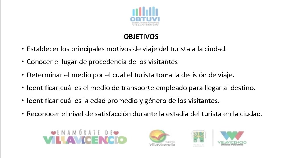 OBJETIVOS • Establecer los principales motivos de viaje del turista a la ciudad. • OBJETIVOS • Establecer los principales motivos de viaje del turista a la ciudad. •