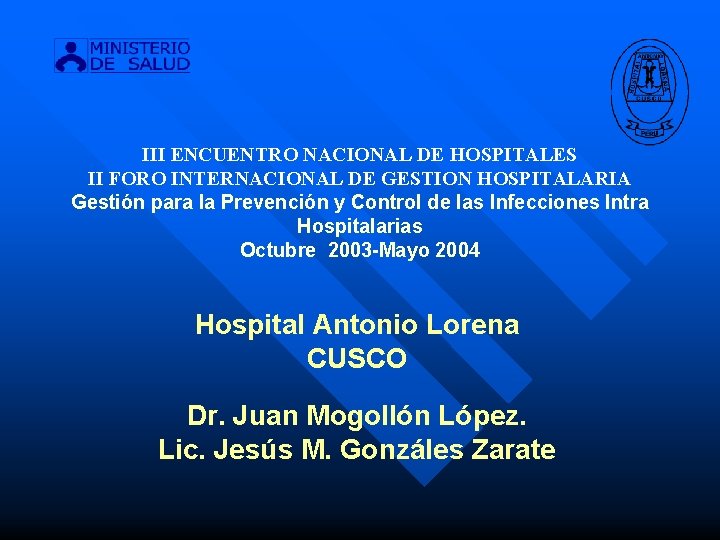 III ENCUENTRO NACIONAL DE HOSPITALES II FORO INTERNACIONAL DE GESTION HOSPITALARIA Gestión para la