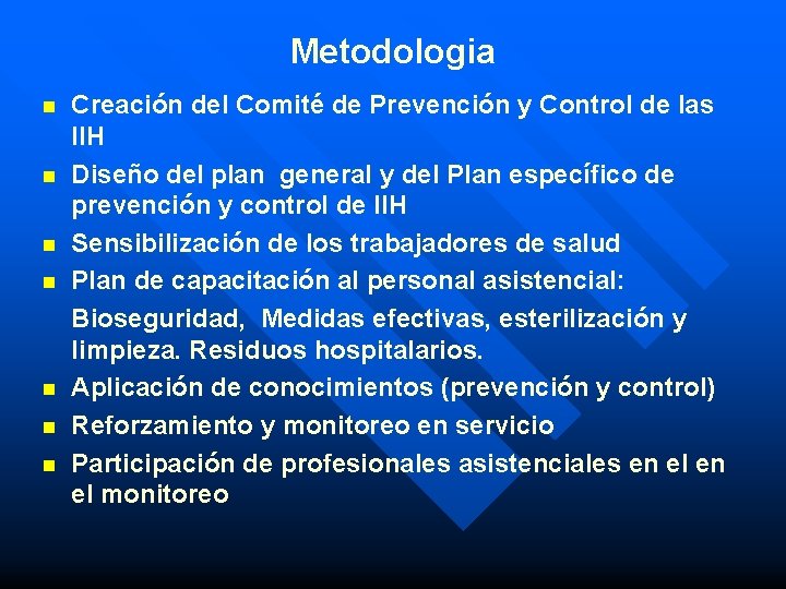 Metodologia n n n n Creación del Comité de Prevención y Control de las