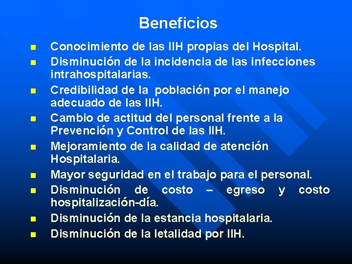 Beneficios n n n n n Conocimiento de las IIH propias del Hospital. Disminución