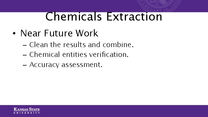 Chemicals Extraction • Near Future Work – Clean the results and combine. – Chemical Chemicals Extraction • Near Future Work – Clean the results and combine. – Chemical