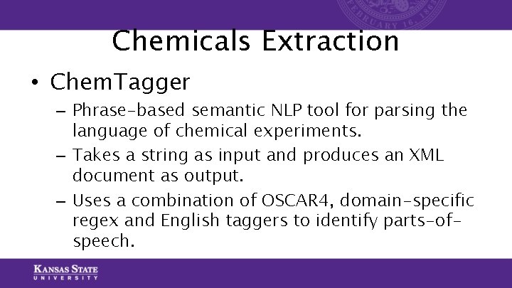 Chemicals Extraction • Chem. Tagger – Phrase-based semantic NLP tool for parsing the language Chemicals Extraction • Chem. Tagger – Phrase-based semantic NLP tool for parsing the language