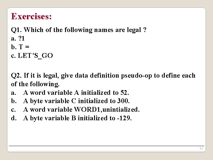 Exercises: Q 1. Which of the following names are legal ? a. ? 1