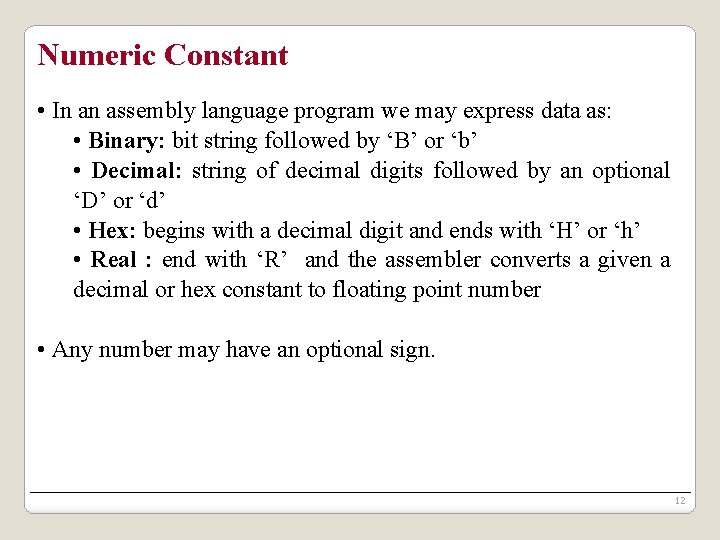 Numeric Constant • In an assembly language program we may express data as: •