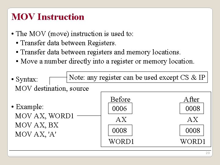 MOV Instruction • The MOV (move) instruction is used to: • Transfer data between